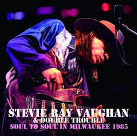 STEVIE RAY VAUGHAN & DOUBLE TROUBLE - SOUL TO SOUL IN MILWAUKEE 1985 (2CDR)