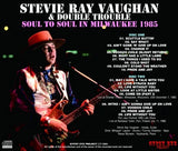 STEVIE RAY VAUGHAN & DOUBLE TROUBLE - SOUL TO SOUL IN MILWAUKEE 1985 (2CDR)