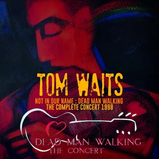 TOM WAITS / NOT IN OUR NAME : DEAD MAN WALKING  - THE COMPLETE CONCERT 1998 (1CDR)