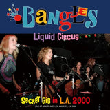 THE BANGLES / LIQUID CIRCUS: SECRET GIG IN LA 2000 (2CDR)