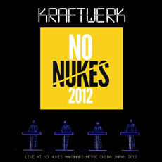 KRAFTWERK / NO NUKES 2012 (1CDR)