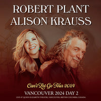 ROBERT PLANT & ALISON KRAUSS - CAN'T LET GO TOUR 2024: VANCOUVER 2024 DAY 2 (2CDR)