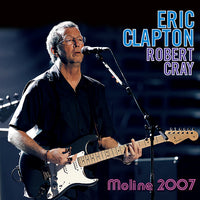 ERIC CLAPTON + ROBERT CLAY - MOLINE 2007(2CDR)