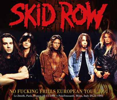 SKID ROW - NO FUCKING FRILLS EUROPEAN TOUR 1991 (3CDR)