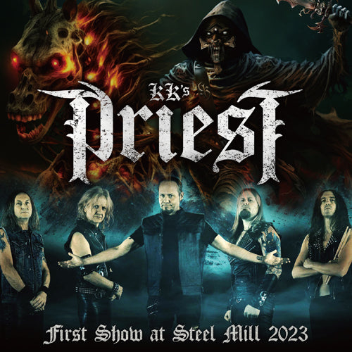 KK’S PRIEST - FIRST SHOW AT STEEL MILL 2023