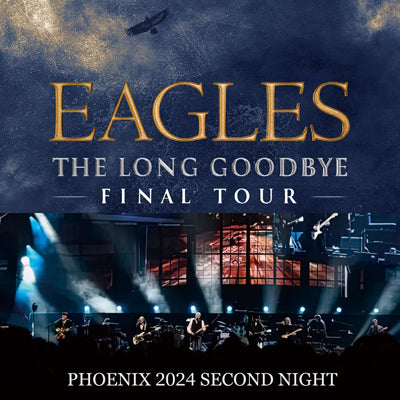 EAGLES - THE FINAL TOUR: PHOENIX 2024 SECOND NIGHT (2CDR)