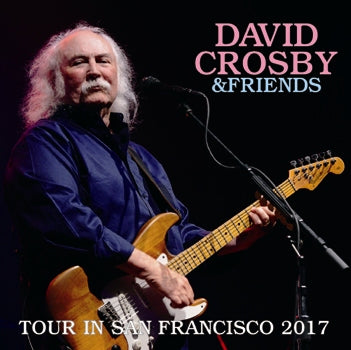 DAVID CROSBY & FRIENDS - TOUR IN SAN FRANCISCO 2017