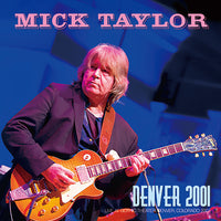 MICK TAYLOR - DENVER 2001