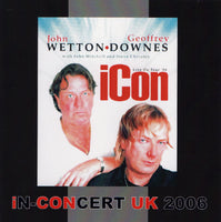 iCon -JOHN WETTON & GEOFFREY DOWNES - iN-CONCERT UK 2006