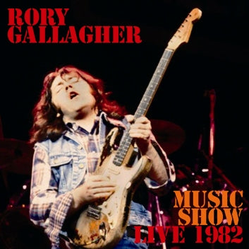 RORY GALLAGHER - "MUSIC SHOW" LIVE 1982 (2CDR)