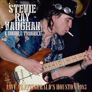 STEVIE RAY VAUGHAN & DOUBLE TROUBLE - LIVE AT FITZGERALD'S HOUSTON 1983 (1CDR)