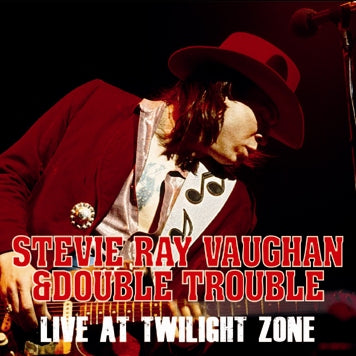 STEVIE RAY VAUGHAN - LIVE AT TWILIGHT ZONE