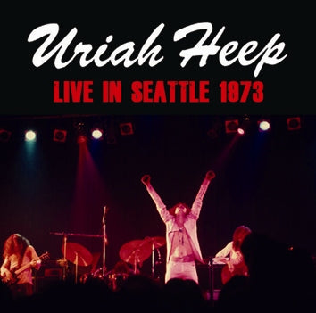 URIAH HEEP - LIVE IN SEATTLE 1973