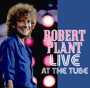 ROBERT PLANT - LIVE AT THE TUBE