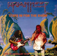 URIAH HEEP - STEPS IN FOR THE SHOW