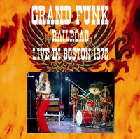 GRAND FUNK RAILROAD - LIVE IN BOSTON 1972