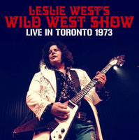 LESLIE WEST'S WILD WEST SHOW - LIVE IN TORONTO 1973 (1CDR)
