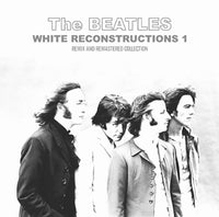 THE BEATLES - WHITE RECONSTRUCTIONS 1