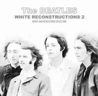 THE BEATLES - WHITE RECONSTRUCTIONS 2