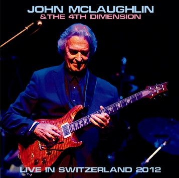 JOHN McLAUGHLIN & THE 4TH DIMENSION - LIVE IN SWITZERLAND 2012