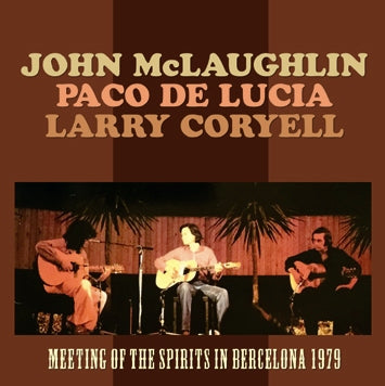 JOHN McLAUGHLIN, PACO DE LUCIA, LARRY CORYELL -  MEETING OF THE SPIRITS IN BERCELONA 1979