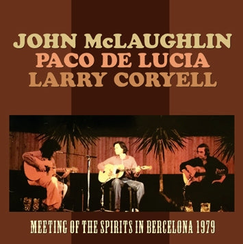 JOHN McLAUGHLIN, PACO DE LUCIA, LARRY CORYELL - MEETING OF THE SPIRITS IN BERCELONA 1979