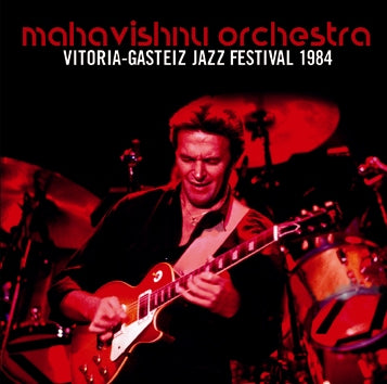 MAHAVISHNU ORCHESTRA - VITORIA-GASTEIZ JAZZ FESTIVAL 1984(2CDR)