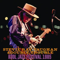 STEVIE RAY VAUGHAN & DOUBLE TROUBLE - KOOL JAZZ FESTIVAL 1985 (2CDR)