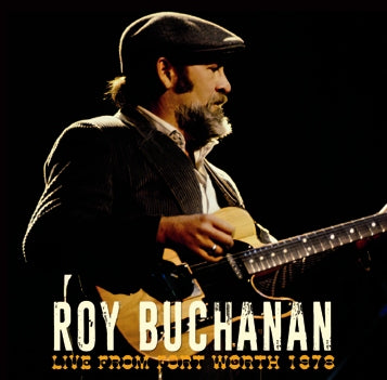 ROY BUCHANAN - LIVE FROM FORT WORTH 1978 (1CDR)
