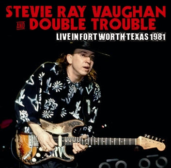 STEVIE RAY VAUGHAN & DOUBLE TROUBLE - LIVE IN FORT WORTH