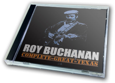 ROY BUCHANAN - COMPLETE GREAT TEXAS
