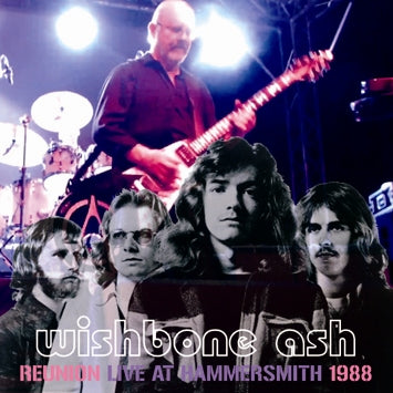 WISHBONE ASH - REUNION LIVE AT HAMMERSMITH 1988