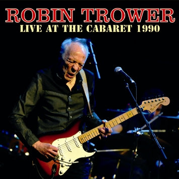 ROBIN TROWER - LIVE AT THE CABARET 1990
