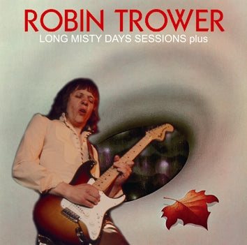 ROBIN TROWER - LONG MISTY DAYS SESSIONS plus
