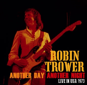 ROBIN TROWER - ANOTHER DAY ANOTHER NIGHT - LIVE IN U.S.A. 1973 (2CDR)