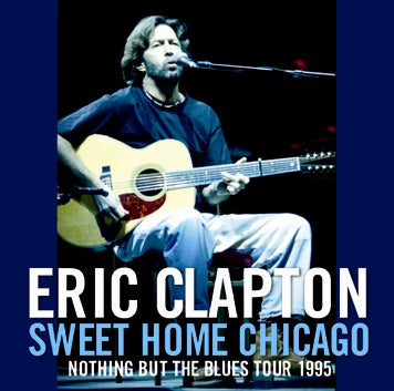 ERIC CLAPTON - SWEET HOME CHICAGO: NOTHING BUT THE BLUES TOUR 1995 (2CDR)