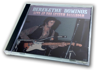 DEREK & THE DOMINOS - LIVE AT THE LYCEUM BALLROOM