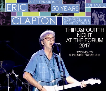 ERIC CLAPTON - THIRD & FOURTH NIGHT AT THE FORUM 2017