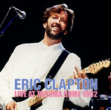ERIC CLAPTON - LIVE AT TACOMA DOME 1992