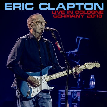 ERIC CLAPTON - LIVE IN COLOGNE GERMANY 2018