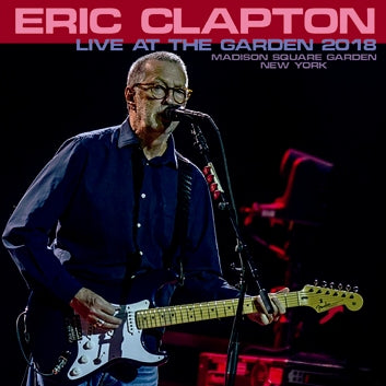 ERIC CLAPTON - LIVE AT THE GARDEN 2018