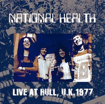 NAITONAL HEALTH - LIVE AT HULL, U.K. 1977