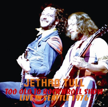 JETHRO TULL - TOO OLD TO ROCK'N'ROLL SHOW: LIVE IN SEATTLE 1976