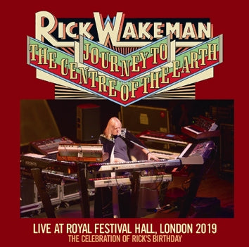 RICK WAKEMAN - JOURNEY TO THE CENTRE OF THE EARTH: LIVE AT ROYAL FESTIVAL HALL, LONDON 2019: THE CELEBRATION OF RICK'S BIRTHDAY (2CDR)