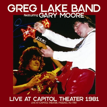 GREG LAKE BAND featuring GARY MOORE - LIVE AT CAPITOL THEATER 1981 (1CDR)