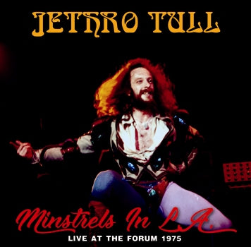 JETHRO TULL - MINSTRELS IN L.A. - LIVE AT THE FORUM 1975 (2CDR)