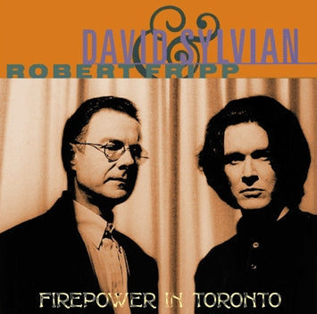 DAVID SYLVIAN & ROBERT FRIPP - FIREPOWER IN TORONTO