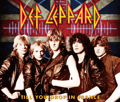 DEF LEPPARD - TILL YOU DROP IN FRANCE