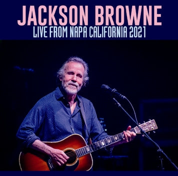 JACKSON BROWNE - LIVE FROM NAPA CALIFORNIA 2021 (2CDR)