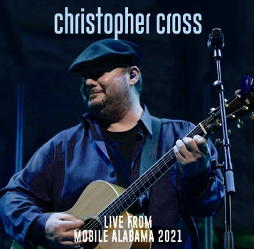 CHRISTOPHER CROSS - LIVE FROM MOBILE ALABAMA 2021 (2CDR)